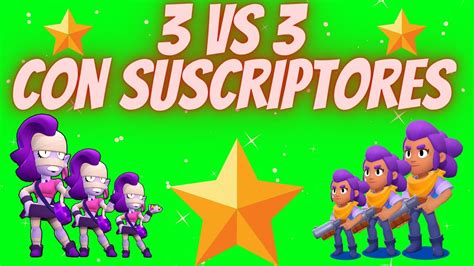 🔴 3 Vs 3 🏆brawl Stars En Vivo Jugando Con Subs En Directo 🔴 Youtube