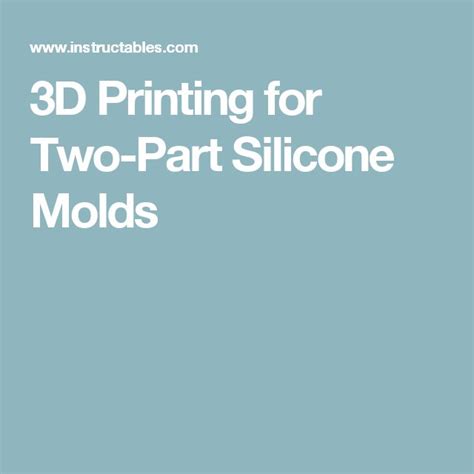 3D Printing for Two-Part Silicone Molds | 3d printing, Silicone molds ...