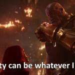 Reality Can Be Whatever I Want Meme Generator Imgflip