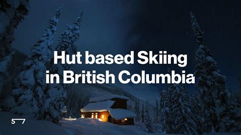 Remote Backcountry Ski Lodges In British Columbia Youtube