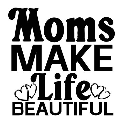 Moms Make Life Beautiful Mothers Day T Shirt Print Template