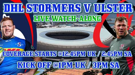 DHL Stormers V Ulster Live Watch Along URC YouTube