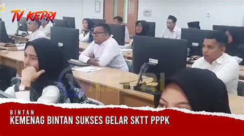 KEMENAG BINTAN SUKSES GELAR SKTT PPPK TV KEPRI YouTube