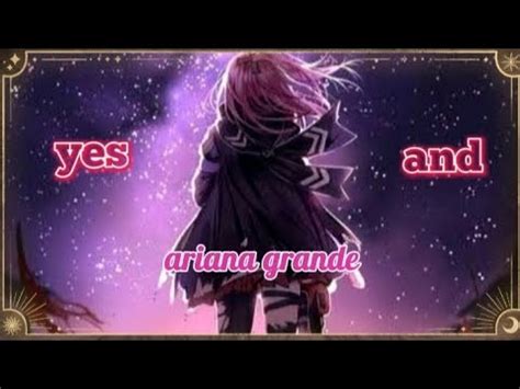 Nightcore Yes And Ariana Grande Youtube