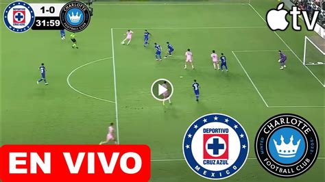 Cruz Azul Vs Charlotte Fc En Vivo Donde Ver Horario Juego Cruz Azul