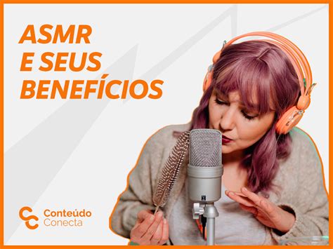 Asmr O Que E Em Que Te Ajuda Conte Do Conecta