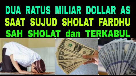 Cobalah Do A Minta Uang Dua Ratus Miliar Dollar AS Dalam Sujud Sholat