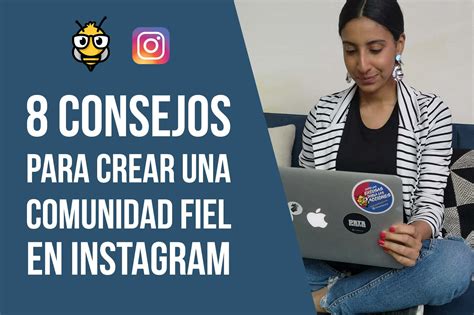 Consejos Para Crear Una Comunidad Fiel En Instagram SmartBeemo