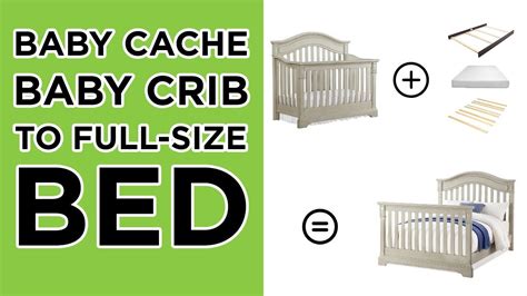 How To Convert Your Baby Cache Crib To A Full Size Bed Assembly