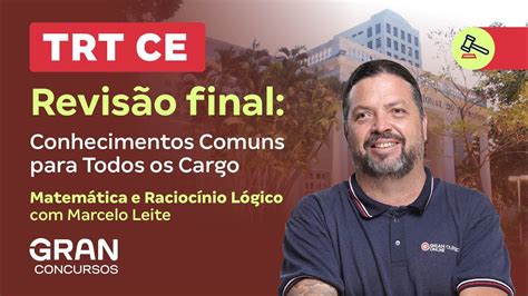 Concurso TRT CE Revisão final Matemática e Raciocínio Lógico