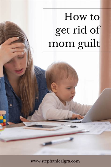 How To Get Rid Of Mom Guilt Stephanie Algra