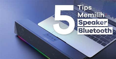 5 Tips Memilih Speaker Bluetooth Nyaring Saja Tak Cukup Doran Gadget