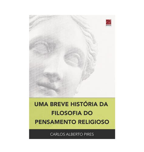 Uma Breve História Da Filosofia Do Pensamento Religioso Editora Reflexão