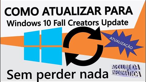 Como Atualizar Para Windows 10 Fall Creators Update Sem Perder Nada