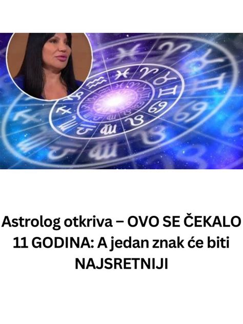 Astrolog Otkriva Ovo Se Ekalo Godina A Jedan Znak E Biti