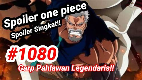 Spoiler Op Serious Punch Garp Langsung Menghancurkan Satu Pulau