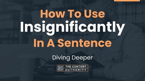 How To Use Insignificantly In A Sentence Diving Deeper