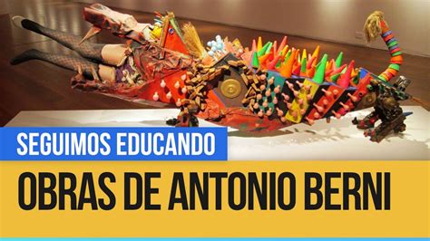 Conocemos Las Obras De Antonio Berni Seguimos Educando Youtube