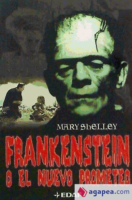 Frankenstein O El Nuevo Prometeo Agapea Libros Urgentes