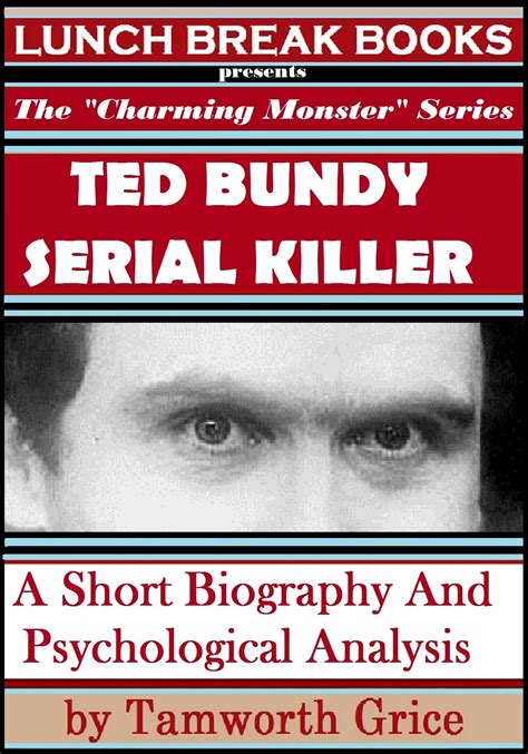 Ted Bundy, Serial Killer: A Short Biography and Psychological Analysis eBook by Tamworth Grice ...