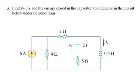 Solved 3 Find VC IL And The Energy Stored In The Capacitor Chegg