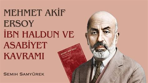 Mehmet Akif Ersoy Bn Haldun Ve Asabiyet Kavram Youtube