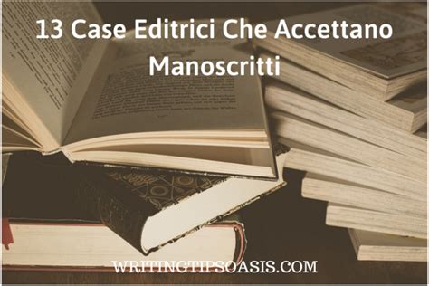 13 Case Editrici Che Accettano Manoscritti Writing Tips Oasis