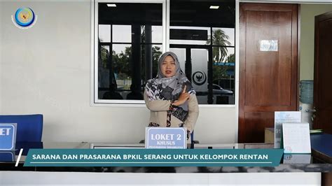 Sarana Dan Prasarana Bpkil Serang Untuk Kelompok Rentan Youtube