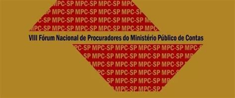 Mpc Sp Promove O Viii Fórum Nacional De Procuradores De Contas