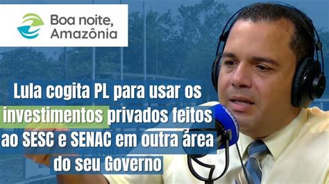 Cortes Lula Quer Tirar Investimentos Privados Feitos Ao SESC E SENAC