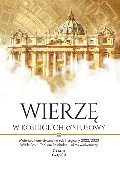 Wierzę w Kościół Chrystusowy Materiały homiletyczne na rok liturgiczny