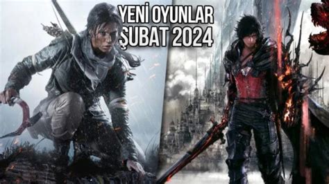 Şubat 2024 te Çıkacak Yeni Oyunlar Son Dakika