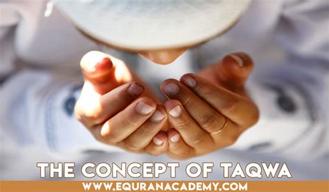 Taqwa The Concept Of Taqwa In Islam And Its Benefits EQuranacademy