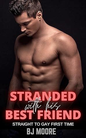 Stranded With His Best Friend Straight To Gay First Time By BJ Moore