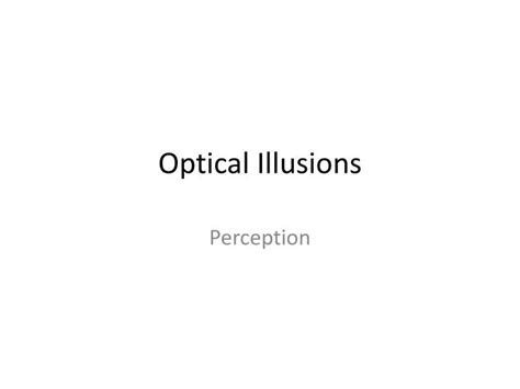 Ppt Optical Illusions Powerpoint Presentation Free Download Id2756097