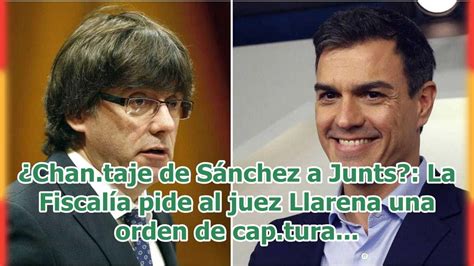 Chan taje de Sánchez a Junts La Fiscalía pide al juez Llarena una