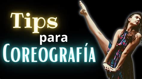 8 TIPS PARA HACER COREOGRAFÍA Cómo hacer Coreografías de Danza