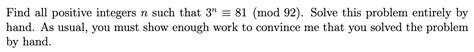 Solved Find All Positive Integers N Such That 3 81 Mod Chegg