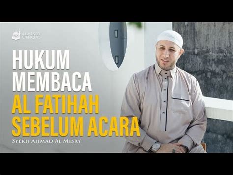 Hukum Membaca Al Fatihah Dalam Pembukaan Acara Majelis Syekh Ahmad Al