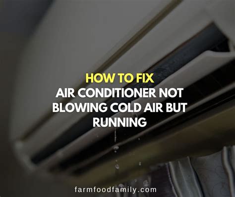 Air Conditioner Not Blowing Cold Air But Running Solved