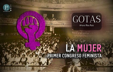 LA MUJER PRIMER CONGRESO FEMINISTA Latitud Megalópolis