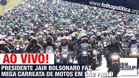 Ao Vivo Presidente Jair Bolsonaro Faz Mega Carreata De Motos Em S O