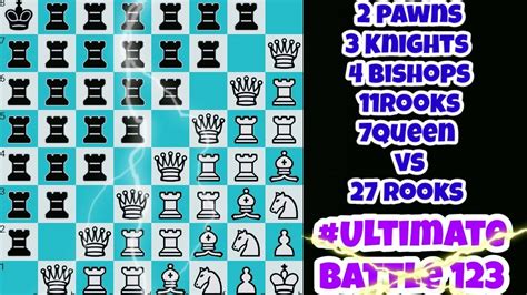 Ultimate Battle 123 2 Pawns 3 Knights 4 Bishops 11 Rooks 7