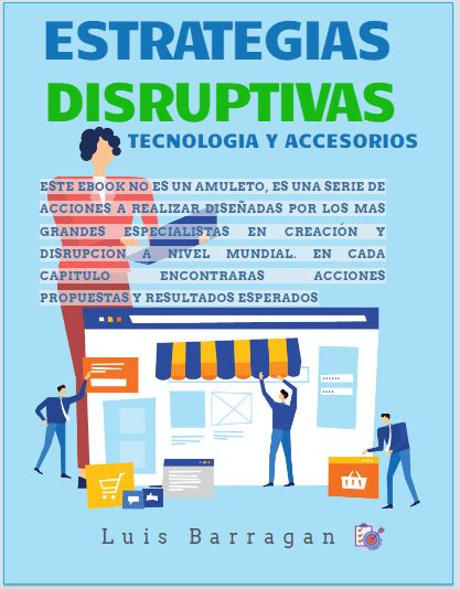 Estrategias Disruptivas Para Tiendas De Tecnologia Y Accesorios Luis