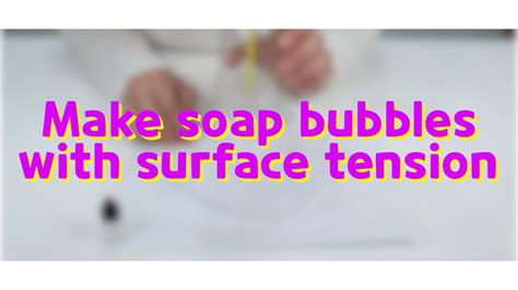 Make Soap Bubbles With Surface Tension Youtube