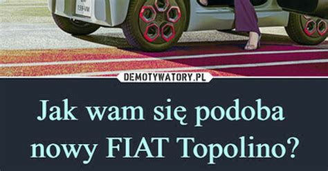 Jak Wam Si Podoba Nowy Fiat Topolino Demotywatory Pl