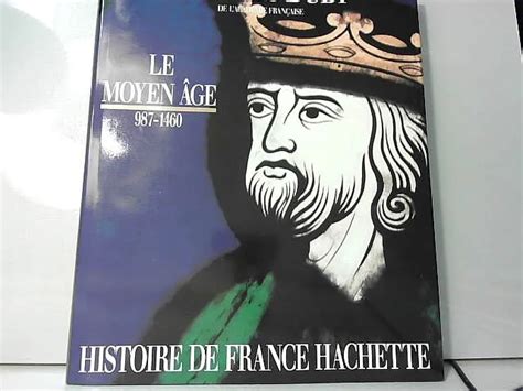 HISTOIRE DE FRANCE Le Moyen Âge 987 1460 EUR 35 00 PicClick FR