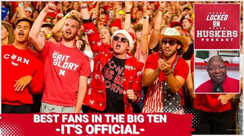 The Nebraska Cornhuskers Have The Big Ten S Best Fans But What About