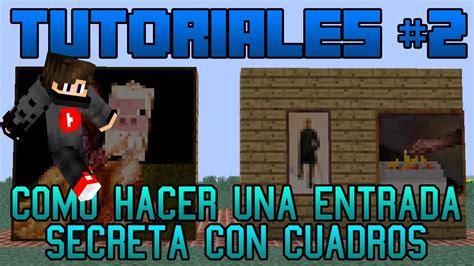 Tutoriales De Minecraft 2 CÓmo Hacer Una Entrada Secreta Con Cuadros