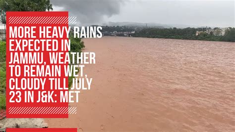 Video More Heavy Rains Expected In Jammu Weather To Remain Wet